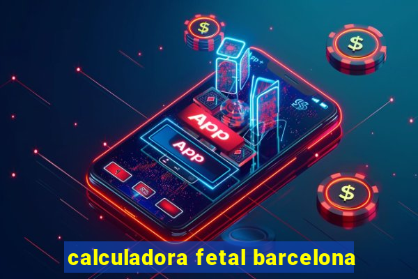 calculadora fetal barcelona